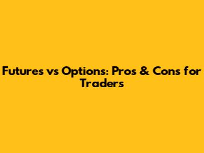 Futures vs Options: Pros & Cons for Traders