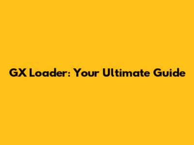 GX Loader: Your Ultimate Guide