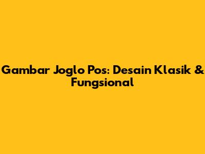 Gambar Joglo Pos: Desain Klasik & Fungsional