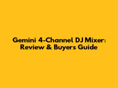Gemini 4-Channel DJ Mixer: Review & Buyer's Guide