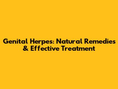 Genital Herpes: Natural Remedies & Effective Treatment