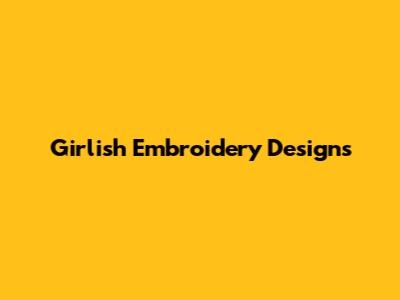 Girlish Embroidery Designs