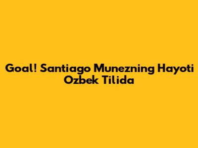 Goal! Santiago Munezning Hayoti O'zbek Tilida