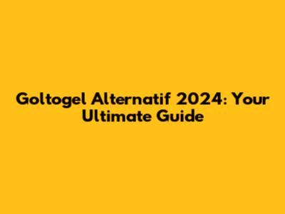 Goltogel Alternatif 2024: Your Ultimate Guide