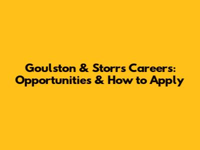 Goulston & Storrs Careers: Opportunities & How to Apply