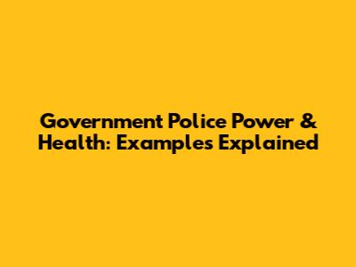Government Police Power & Health: Examples Explained