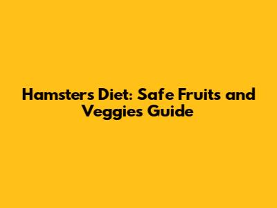 Hamster's Diet: Safe Fruits and Veggies Guide