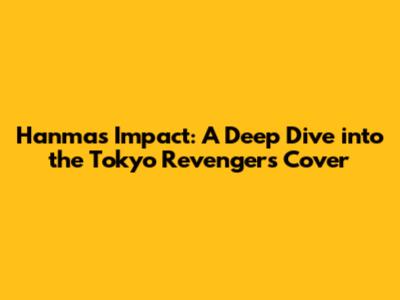 Hanma's Impact: A Deep Dive into the Tokyo Revengers Cover