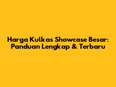 Harga Kulkas Showcase Besar: Panduan Lengkap & Terbaru