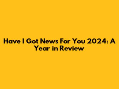 Have I Got News For You 2024: A Year in Review