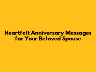 Heartfelt Anniversary Messages for Your Beloved Spouse