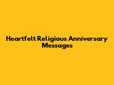 Heartfelt Religious Anniversary Messages