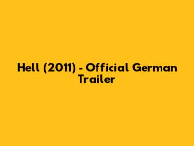 Hell (2011) - Official German Trailer