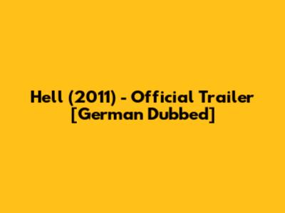 Hell (2011) - Official Trailer [German Dubbed]