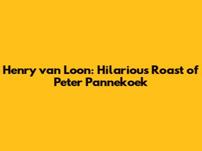 Henry van Loon: Hilarious Roast of Peter Pannekoek