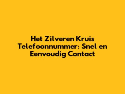 Het Zilveren Kruis Telefoonnummer: Snel en Eenvoudig Contact