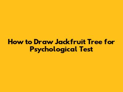 How to Draw Jackfruit Tree for Psychological Test
