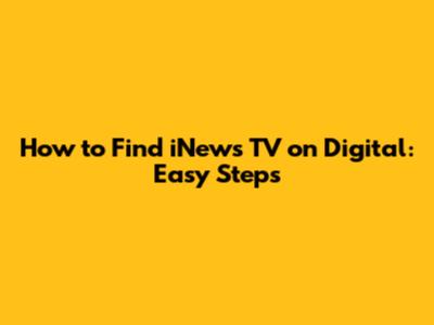How to Find iNews TV on Digital: Easy Steps