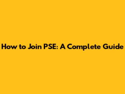 How to Join PSE: A Complete Guide
