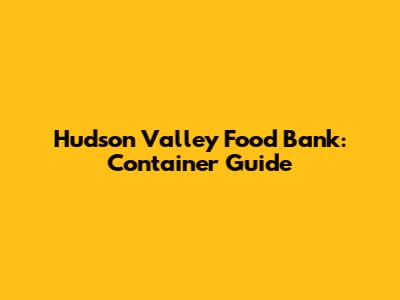 Hudson Valley Food Bank: Container Guide