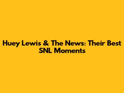 Huey Lewis & The News: Their Best SNL Moments