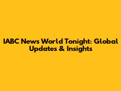 IABC News World Tonight: Global Updates & Insights