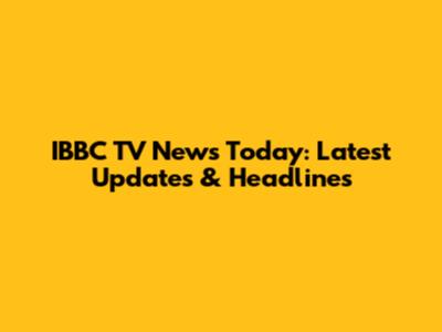 IBBC TV News Today: Latest Updates & Headlines