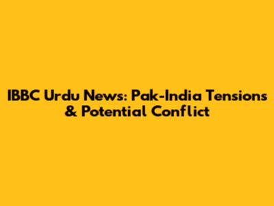 IBBC Urdu News: Pak-India Tensions & Potential Conflict
