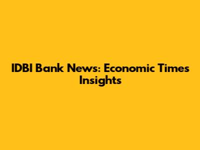 IDBI Bank News: Economic Times Insights