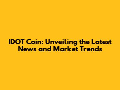 IDOT Coin: Unveiling the Latest News and Market Trends