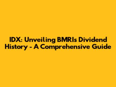 IDX: Unveiling BMRI's Dividend History - A Comprehensive Guide