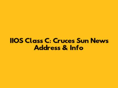 IIOS Class C: Cruces Sun News Address & Info