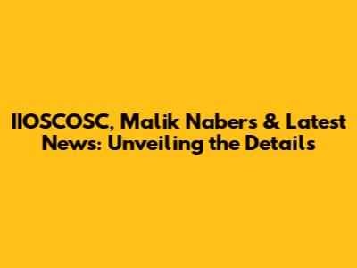 IIOSCOSC, Malik Nabers & Latest News: Unveiling the Details