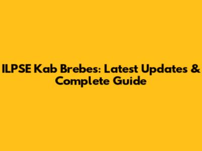 ILPSE Kab Brebes: Latest Updates & Complete Guide