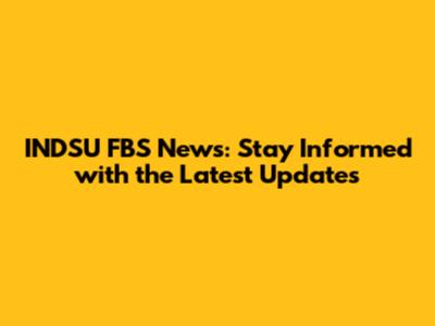INDSU FBS News: Stay Informed with the Latest Updates