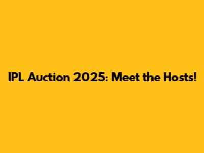 IPL Auction 2025: Meet the Hosts!
