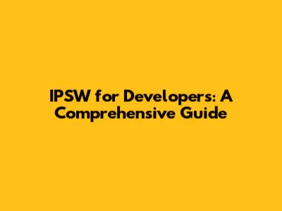 IPSW for Developers: A Comprehensive Guide