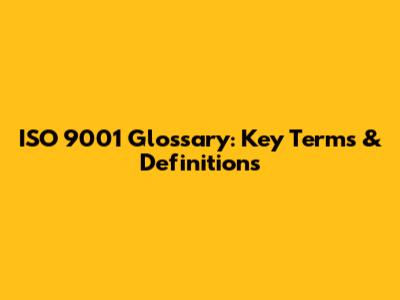 ISO 9001 Glossary: Key Terms & Definitions
