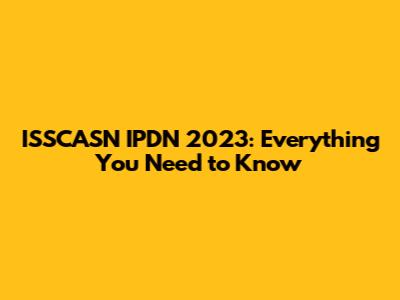 ISSCASN IPDN 2023: Everything You Need to Know