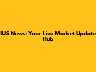 IUS News: Your Live Market Update Hub