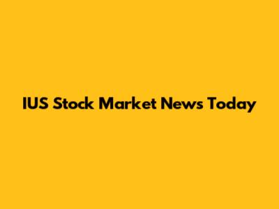 IUS Stock Market News Today