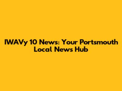 IWAVy 10 News: Your Portsmouth Local News Hub