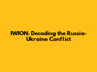 IWION: Decoding the Russia-Ukraine Conflict
