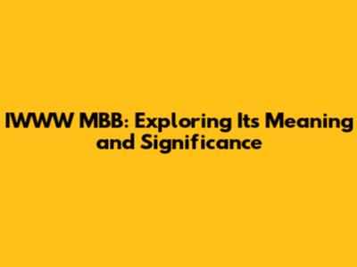 IWWW MBB: Exploring Its Meaning and Significance