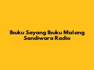 Ibuku Sayang Ibuku Malang Sandiwara Radio