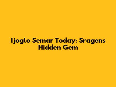 Ijoglo Semar Today: Sragen's Hidden Gem