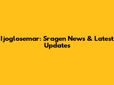 Ijoglosemar: Sragen News & Latest Updates