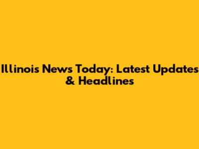 Illinois News Today: Latest Updates & Headlines