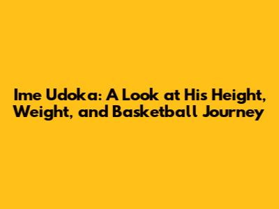 Ime Udoka: A Look at His Height, Weight, and Basketball Journey