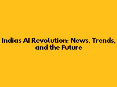 India's AI Revolution: News, Trends, and the Future